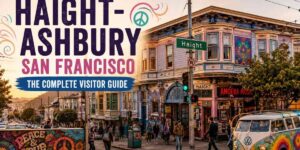 Haight-Ashbury San Francisco: The Complete Visitor Guide
